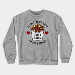 Dirty Fries Crewneck Sweatshirt